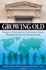 Growing Old : Paying for Retirement and Institutional Money Management after the Financial Crisis - eBook