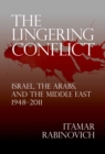 Lingering Conflict : Israel, the Arabs, and the Middle East, 1948?2011 - eBook