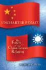 Uncharted Strait : The Future of China-Taiwan Relations - eBook