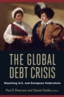 Global Debt Crisis : Haunting U.S. and European Federalism - eBook