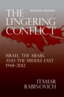Lingering Conflict : Israel, The Arabs, and the Middle East 1948?2012 - eBook