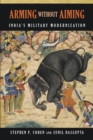 Arming without Aiming : India's Military Modernization - eBook