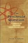 Peninsula Question : A Chronicle of the Second Korean Nuclear Crisis - eBook