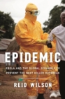 Epidemic : Ebola and the Global Scramble to Prevent the Next Killer Outbreak - eBook
