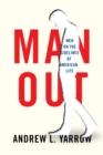 Man Out : Men on the Sidelines of American Life - eBook