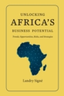 Unlocking Africa's Business Potential : Trends, Opportunities, Risks, and Strategies - Book