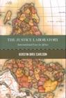 The Justice Laboratory : International Law in Africa - Book