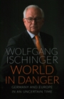 World in Danger : Germany and Europe in an Uncertain Time - Book