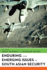 Enduring and Emerging Issues in South Asian Security - eBook