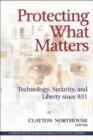 Protecting What Matters : Technology, Security, and Liberty since 9/11 - eBook