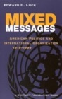 Mixed Messages : American Politics and International Organization 1919-1999 - eBook