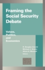 Framing the Social Security Debate : Values, Politics, and Economics - eBook