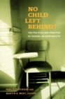 No Child Left Behind? : The Politics and Practice of School Accountability - eBook