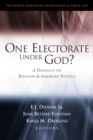 One Electorate under God? : A Dialogue on Religion and American Politics - eBook