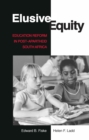 Elusive Equity : Education Reform in Post-Apartheid South Africa - eBook