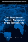 Crisis Prevention and Prosperity Management for the World Economy : Pragmatic Choices for International Financial Governance, Part I - eBook