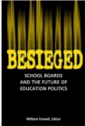 Besieged : School Boards and the Future of Education Politics - eBook