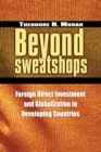 Beyond Sweatshops : Foreign Direct Investment and Globalization in Developing Countries - eBook