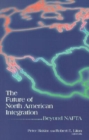 The Future of North American Integration : Beyond NAFTA - eBook