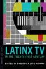 Latinx TV in the Twenty-First Century - eBook