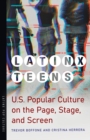 Latinx Teens : U.S. Popular Culture on the Page, Stage, and Screen - eBook