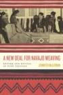 A New Deal for Navajo Weaving : Reform and Revival of Dine Textiles - eBook