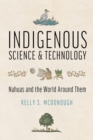 Indigenous Science and Technology : Nahuas and the World Around Them - eBook