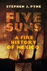 Five Suns : A Fire History of Mexico - eBook