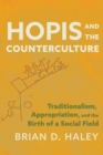 Hopis and the Counterculture : Traditionalism, Appropriation, and the Birth of a Social Field - Book