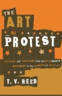 The Art of Protest : Culture and Activism from the Civil Rights Movement to the Streets of Seattle - Book