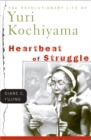 Heartbeat of Struggle : The Revolutionary Life of Yuri Kochiyama - Book