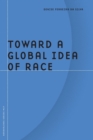 Toward a Global Idea of Race - Book