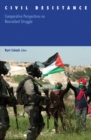 Civil Resistance : Comparative Perspectives on Nonviolent Struggle - Book
