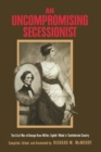 An Uncompromising Secessionist : The Civil War of George Knox Miller, Eighth (Wade's) Confederate Cavalry - eBook