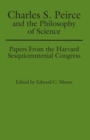 Charles S. Peirce and the Philosophy of Science : Papers from the Harvard Sesquicentennial Congress - eBook