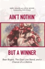 Ain't Nothin' But a Winner : Bear Bryant, The Goal Line Stand, and a Chance of a Lifetime - eBook