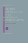 Gender and the Gothic in the Fiction of Edith Wharton - eBook