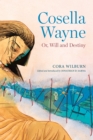 Cosella Wayne : Or, Will and Destiny - eBook