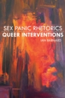 Sex Panic Rhetorics, Queer Interventions - eBook