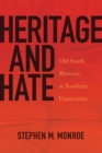 Heritage and Hate : Old South Rhetoric at Southern Universities - eBook