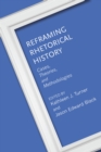 Reframing Rhetorical History : Cases, Theories, and Methodologies - eBook