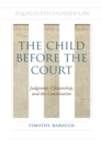 The Child before the Court : Judgment, Citizenship, and the Constitution - eBook