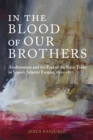In the Blood of Our Brothers : Abolitionism and the End of the Slave Trade in Spain's Atlantic Empire, 1800-1870 - eBook