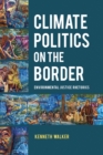Climate Politics on the Border : Environmental Justice Rhetorics - eBook