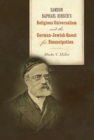 Samson Raphael Hirsch's Religious Universalism and the German-Jewish Quest for Emancipation - eBook