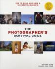The Photographer's Survival Guide : How to Build and Grow a Successful Business - Book