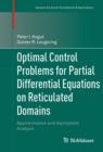 Optimal Control Problems for Partial Differential Equations on Reticulated Domains : Approximation and Asymptotic Analysis - eBook