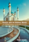 Russia and Its Islamic World : From the Mongol Conquest to The Syrian Military Intervention - eBook