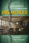 Unshackled : Freeing America's K-12 Education System - eBook