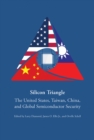 Silicon Triangle : The United States, Taiwan, China, and Global Semiconductor Security - eBook